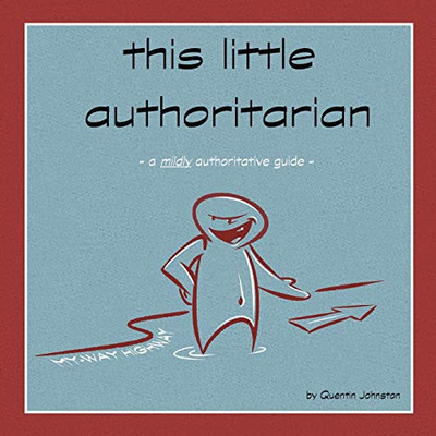 This Little Authoritarian : A Mildy Authoritative Guide