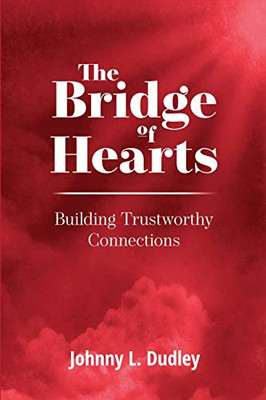 The Bridge of Hearts : Building Trustworthy Connections