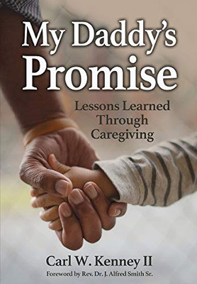 My Daddy's Promise : Lessons Learned Through Caregiving