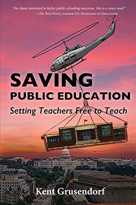 Saving Public Education : Setting Teachers Free to Teach