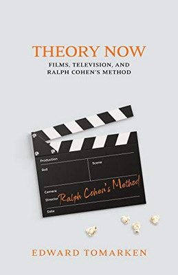 Theory Now : Films, Television, and Ralph Cohen's Method