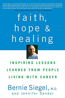 Faith, Hope and Healing: Inspiring Lessons Learned from People Living with Cancer