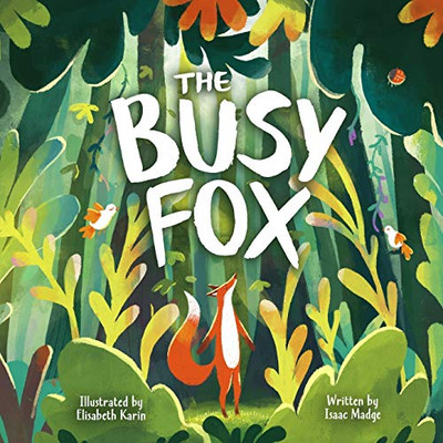 The Busy Fox : A Story About the Calming Power of Nature