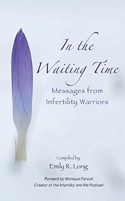 In the Waiting Time : Messages from Infertility Warriors