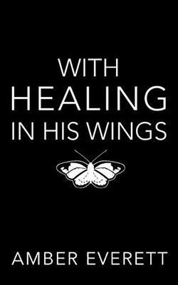 With Healing in His Wings : A Story of Illness and Faith