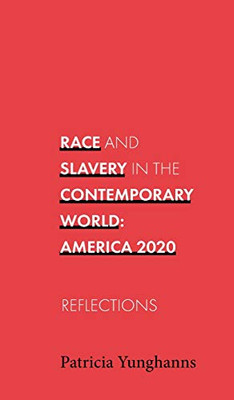 Race and Slavery in the Contemporary World : America 2020