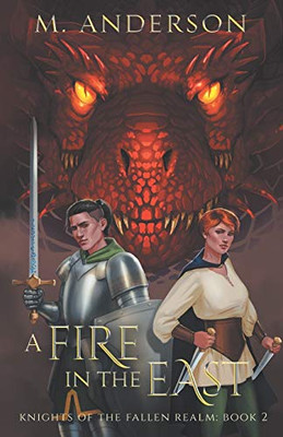 A Fire in the East : Knights of the Fallen Realm: Book II
