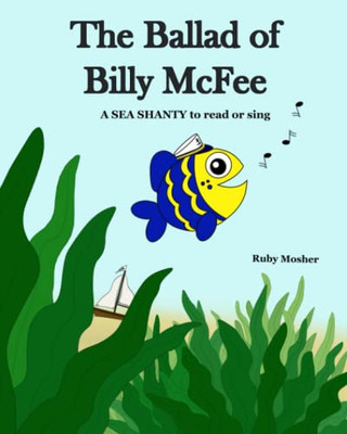 The Ballad of Billy McFee : A Sea Shanty to Read Or Sing.