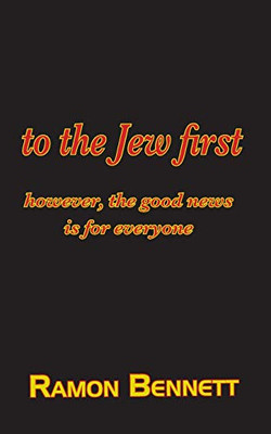 To the Jew First : However, the Good News is for Everyone