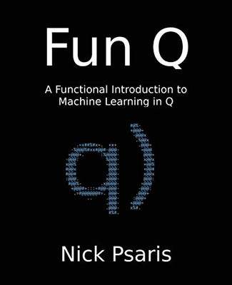 Fun Q : A Functional Introduction to Machine Learning in Q