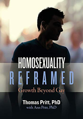 Homosexuality Reframed : Growth Beyond Gay - 9781734341003