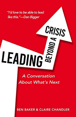 Leading Beyond a Crisis : A Conversation about What's Next