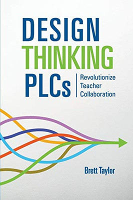 Design Thinking PLCs : Revolutionize Teacher Collaboration