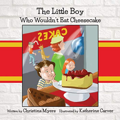 The Little Boy Who Wouldn't Eat Cheesecake - 9781735019215