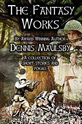 The Fantasy Works: A Collection of Short Stories and Poems