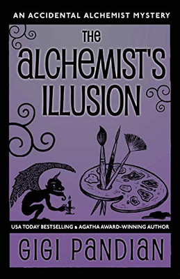 The Alchemist's Illusion : An Accidental Alchemist Mystery