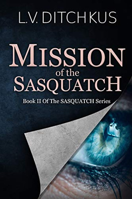 Mission of the Sasquatch : Book II of The Sasquatch Series