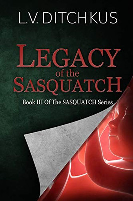 Legacy of the Sasquatch : Book III of The Sasquatch Series