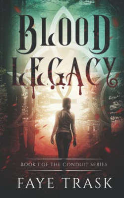 Blood Legacy: Book 1 of The Conduit Series - 9781736771709