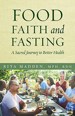 Food, Faith and Fasting : A Sacred Journey to Better Health
