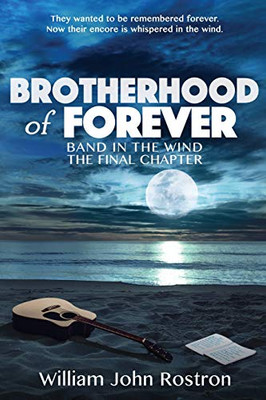 Brotherhood of Forever : Band in the Wind the Final Chapter