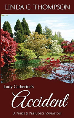 Lady Catherine's Accident : A Pride and Prejudice Variation