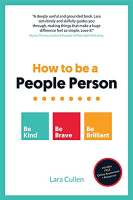How to Be a People Person : Be Kind, Be Brave, Be Brilliant