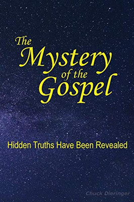 The Mystery of the Gospel : Hidden Truths Have Been Revealed