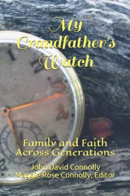 My Grandfather's Watch : Family and Faith Across Generations