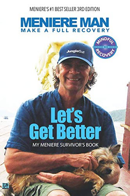 Meniere Man. Let's Get Better. : My Meniere Survivor's Book.