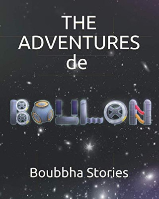 THE ADVENTURES DE BOULON : Chaque Voyage Begins with a Dream