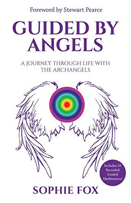 Guided by Angels: A Journey Through Life With the Archangels