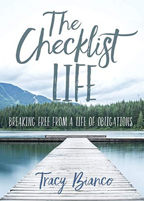 The Checklist Life : Breaking Free From a Life of Obligations