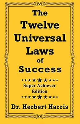 The Twelve Universal Laws of Success : Super Achiever Edition