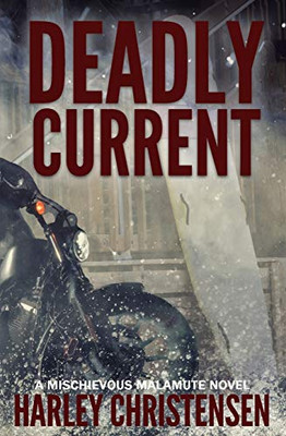 Deadly Current : (Mischievous Malamute Mystery Series Book 4)