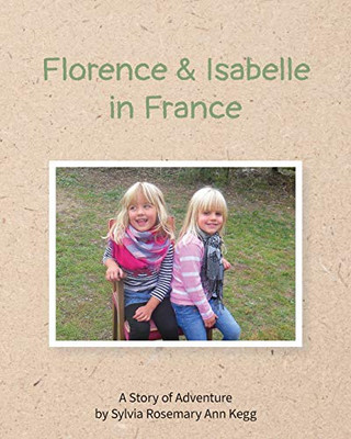 Florence and Isabelle in France : By Sylvia Rosemary Ann Kegg