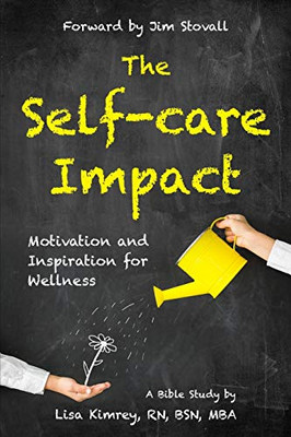 The Self-Care Impact : Motivation and Inspiration for Wellness
