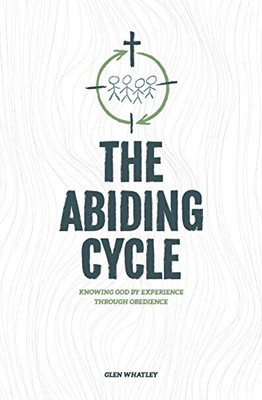 The Abiding Cycle: Knowing God by Experience Through Obedience