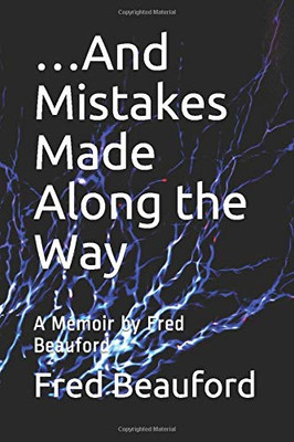 ...And Mistakes Made Along the Way : A Memoir by Fred Beauford