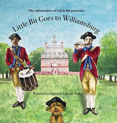 Little Bit Goes to Williamsburg : The Adventures of Little Bit