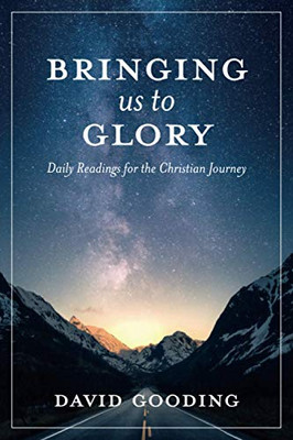 Bringing Us To Glory : Daily Readings for the Christian Journey
