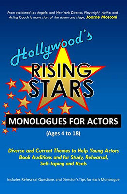 Hollywood's Rising Stars Monologues for Actors : (Ages 4 To 18)