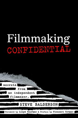 Filmmaking Confidential : Secrets from an Independent Filmmaker