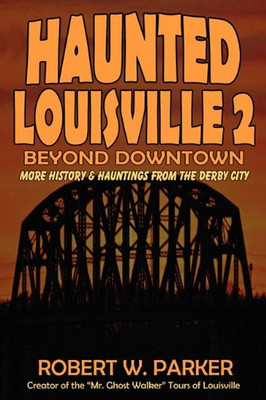 Haunted Louisville 2: Beyond Downtown