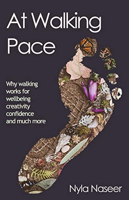 AT WALKING PACE : A Short Journey Through the Wonder of Walking