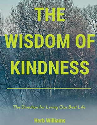 The Wisdom of Kindness : The Direction for Living Our Best Life