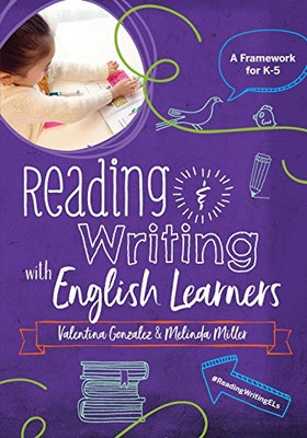 Reading and Writing with English Learners : A Framework for K-5