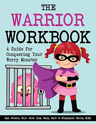 The Warrior Workbook : A Guide for Conquering Your Worry Monster