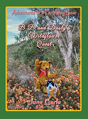 Adventures of a Far Away Bear : B B and Dusty's Wildflower Quest
