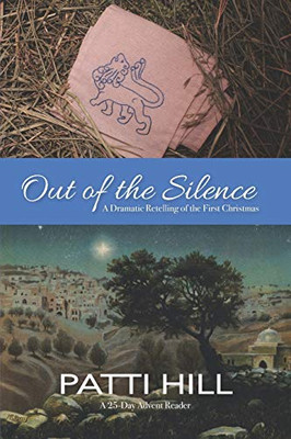 Out of the Silence : A Dramatic Retelling of the First Christmas
